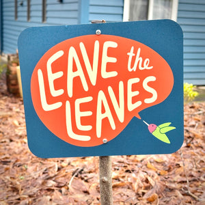 Leave The Leaves Garden Sign