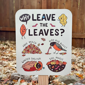 Why Leave The Leaves? Garden Sign