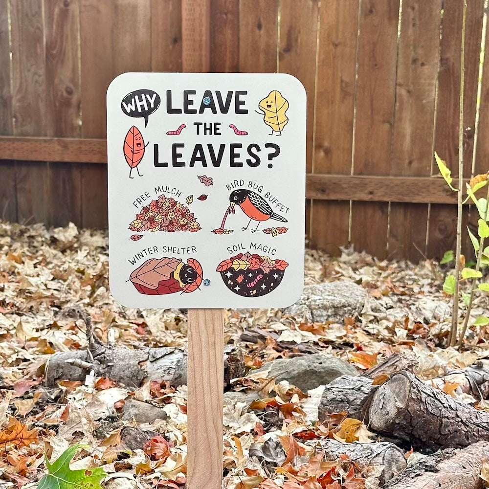 Why Leave The Leaves? Yard Sign